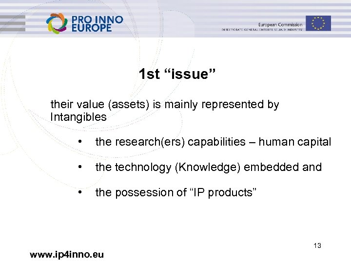 1 st “issue” their value (assets) is mainly represented by Intangibles • the research(ers)