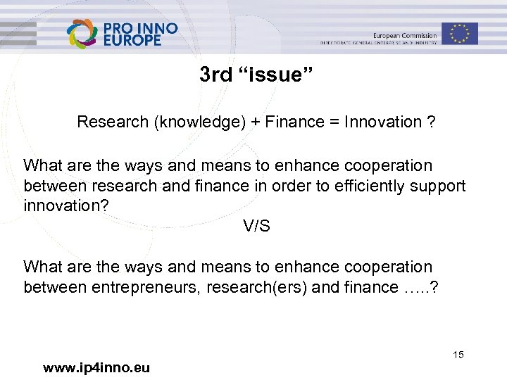3 rd “issue” Research (knowledge) + Finance = Innovation ? What are the ways