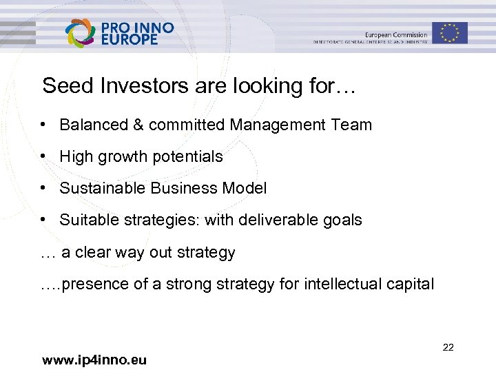 Seed Investors are looking for… • Balanced & committed Management Team • High growth