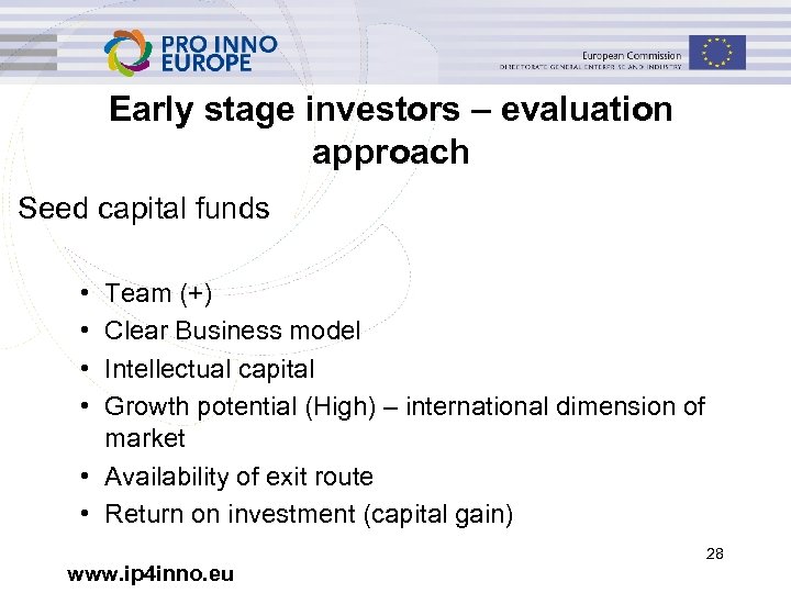Early stage investors – evaluation approach Seed capital funds • • Team (+) Clear