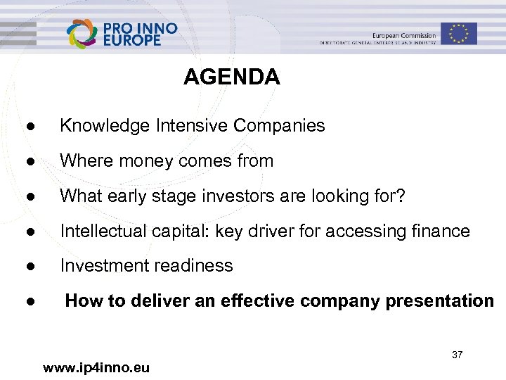 AGENDA ● Knowledge Intensive Companies ● Where money comes from ● What early stage