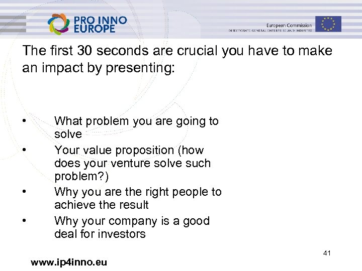 The first 30 seconds are crucial you have to make an impact by presenting: