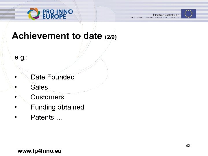 Achievement to date (2/9) e. g. : • • • Date Founded Sales Customers