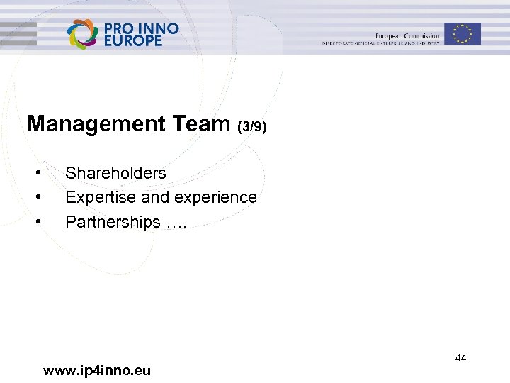Management Team (3/9) • • • Shareholders Expertise and experience Partnerships …. www. ip