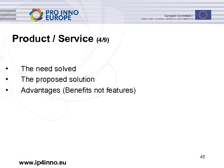 Product / Service (4/9) • • • The need solved The proposed solution Advantages