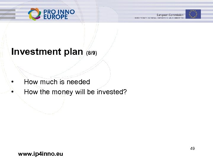 Investment plan (8/9) • • How much is needed How the money will be