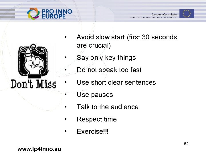  • • Say only key things • Do not speak too fast •