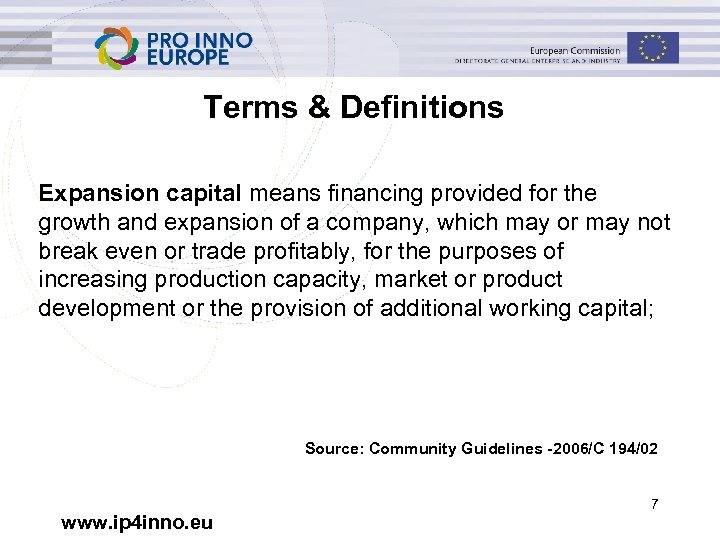 Terms & Definitions Expansion capital means financing provided for the growth and expansion of