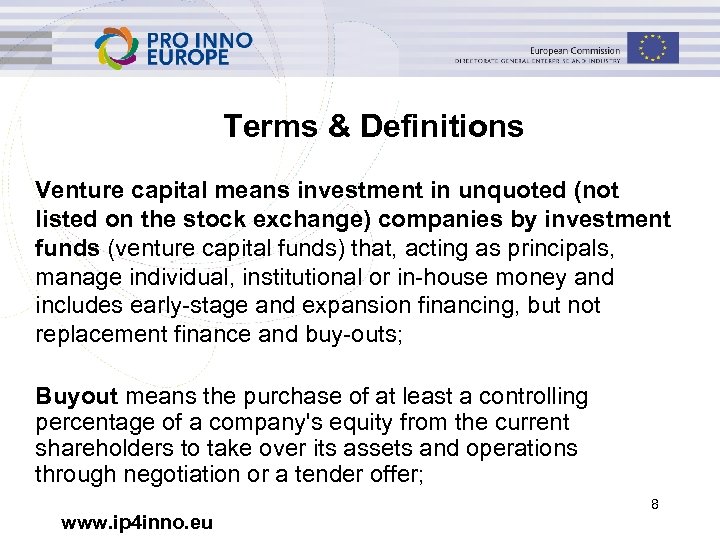 Terms & Definitions Venture capital means investment in unquoted (not listed on the stock