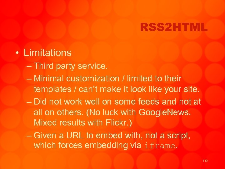 RSS 2 HTML • Limitations – Third party service. – Minimal customization / limited