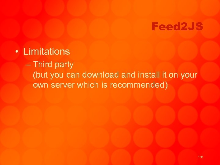 Feed 2 JS • Limitations – Third party (but you can download and install