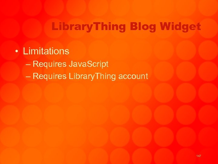 Library. Thing Blog Widget • Limitations – Requires Java. Script – Requires Library. Thing