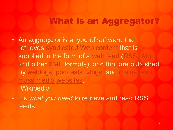 What is an Aggregator? • An aggregator is a type of software that retrieves