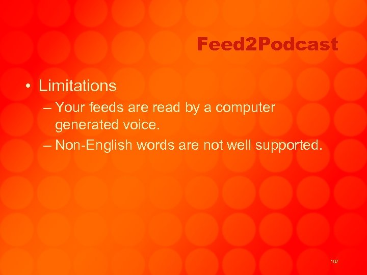 Feed 2 Podcast • Limitations – Your feeds are read by a computer generated
