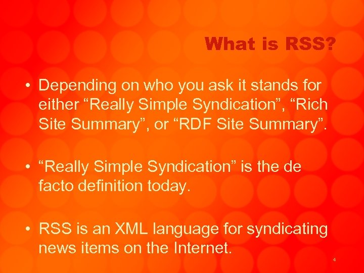 What is RSS? • Depending on who you ask it stands for either “Really