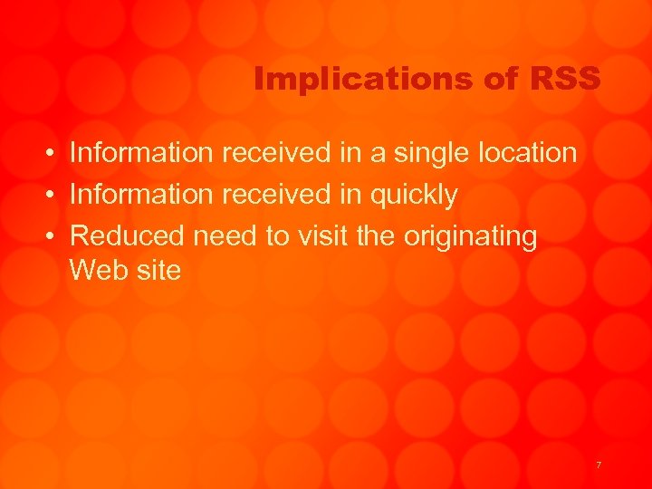 Implications of RSS • Information received in a single location • Information received in