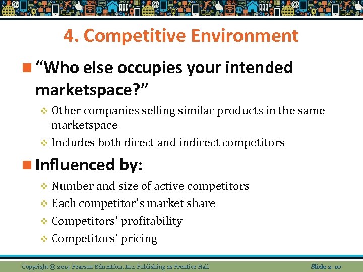 4. Competitive Environment n “Who else occupies your intended marketspace? ” v Other companies