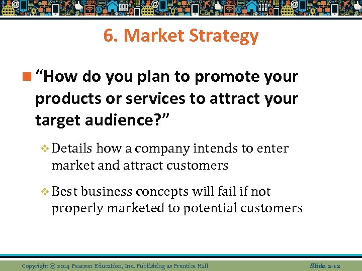 6. Market Strategy n “How do you plan to promote your products or services