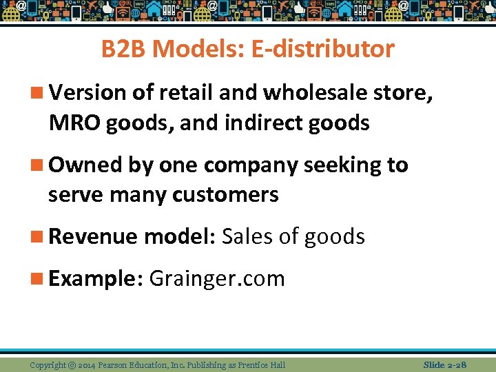 B 2 B Models: E-distributor n Version of retail and wholesale store, MRO goods,