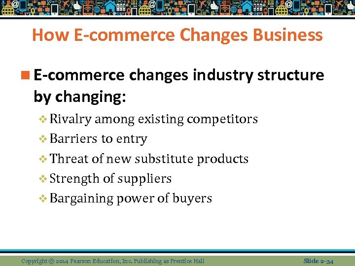How E-commerce Changes Business n E-commerce changes industry structure by changing: v Rivalry among