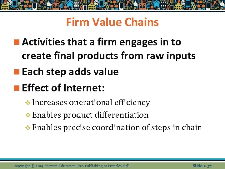 Firm Value Chains n Activities that a firm engages in to create final products