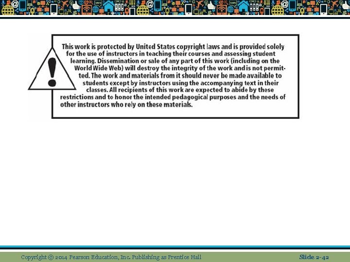 Copyright © 2014 Pearson Education, Inc. Publishing as Prentice Hall Slide 2 -42 