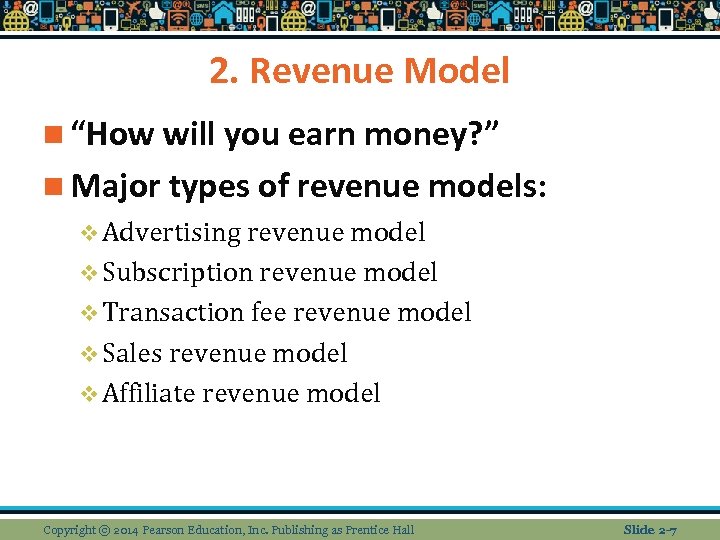 2. Revenue Model n “How will you earn money? ” n Major types of