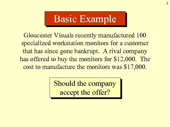 9 Basic Example Gloucester Visuals recently manufactured 100 specialized workstation monitors for a customer