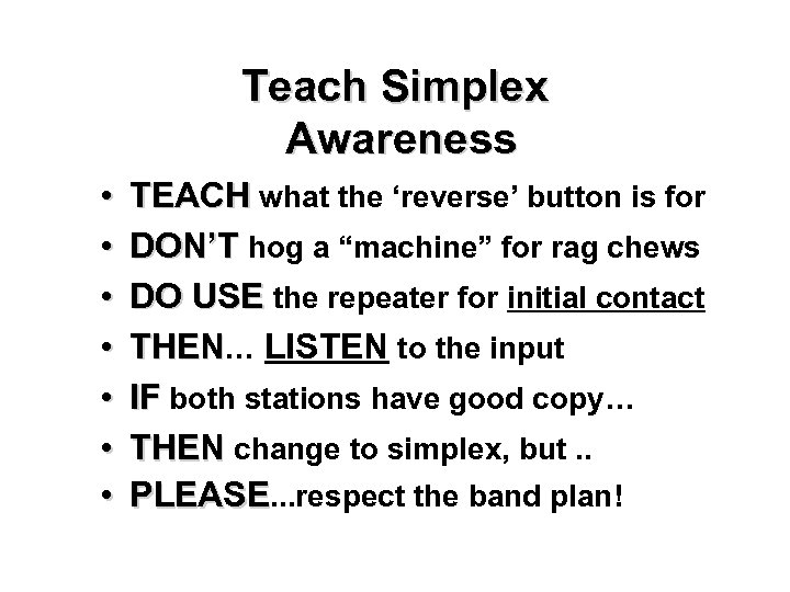 Teach Simplex Awareness • • TEACH what the ‘reverse’ button is for DON’T hog
