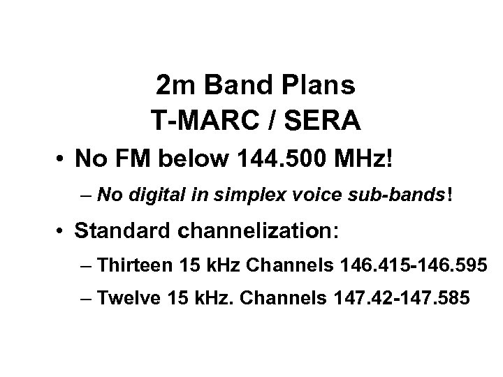 2 m Band Plans T-MARC / SERA • No FM below 144. 500 MHz!