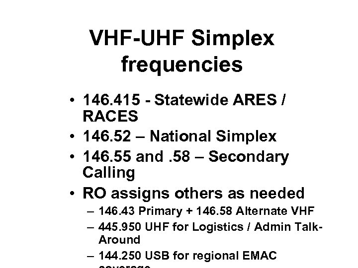 VHF-UHF Simplex frequencies • 146. 415 - Statewide ARES / RACES • 146. 52