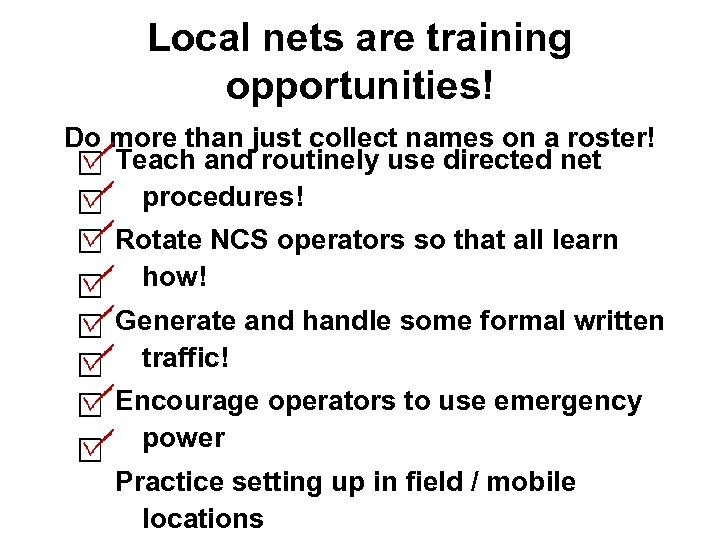 Local nets are training opportunities! Do more than just collect names on a roster!