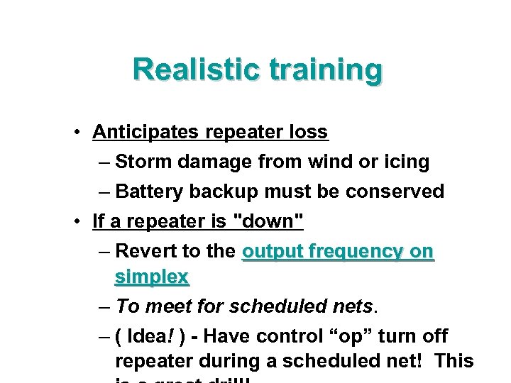 Realistic training • Anticipates repeater loss – Storm damage from wind or icing –