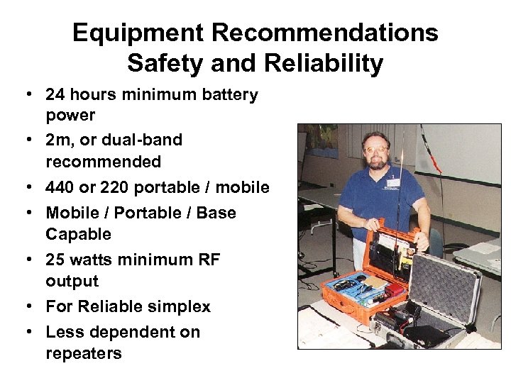 Equipment Recommendations Safety and Reliability • 24 hours minimum battery power • 2 m,