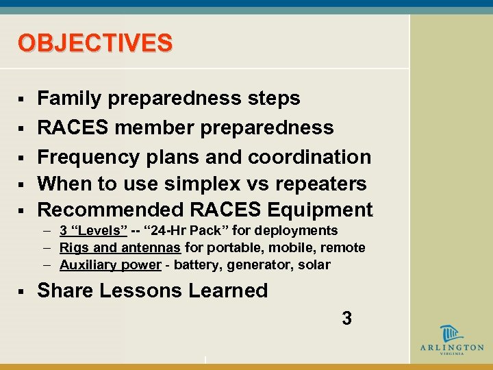OBJECTIVES § § § Family preparedness steps RACES member preparedness Frequency plans and coordination