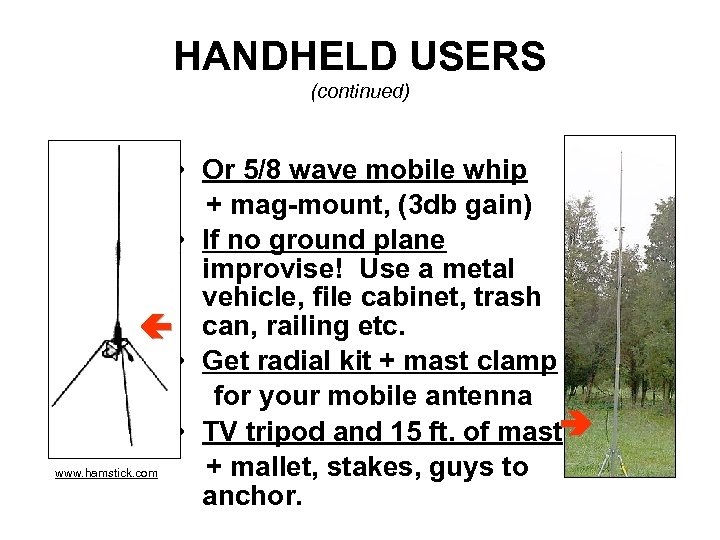 HANDHELD USERS (continued) • Or 5/8 wave mobile whip + mag-mount, (3 db gain)