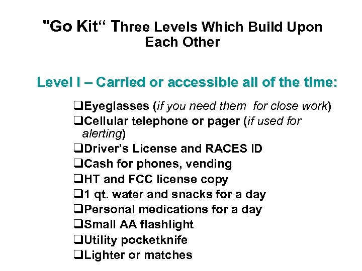 "Go Kit“ Three Levels Which Build Upon Each Other Level I – Carried or