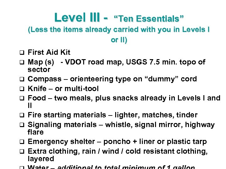 Level III - “Ten Essentials” (Less the items already carried with you in Levels