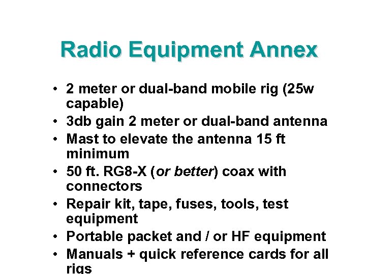 Radio Equipment Annex • 2 meter or dual-band mobile rig (25 w capable) •