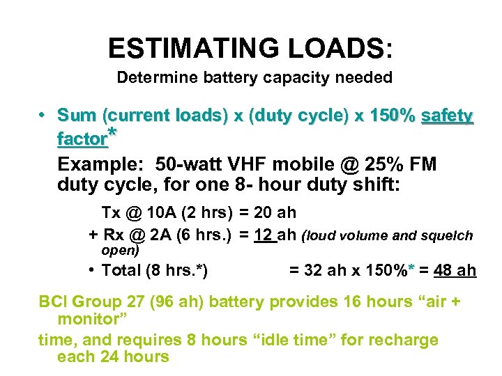 ESTIMATING LOADS: Determine battery capacity needed • Sum (current loads) x (duty cycle) x