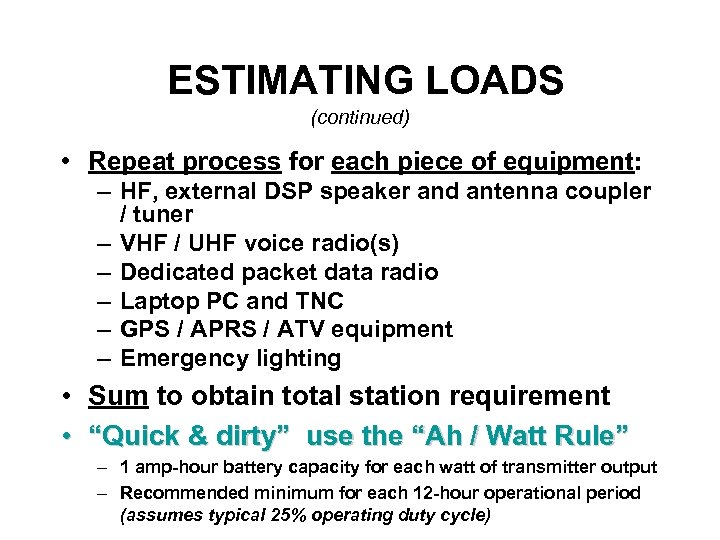 ESTIMATING LOADS (continued) • Repeat process for each piece of equipment: – HF, external