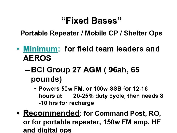 “Fixed Bases” Portable Repeater / Mobile CP / Shelter Ops • Minimum: for field
