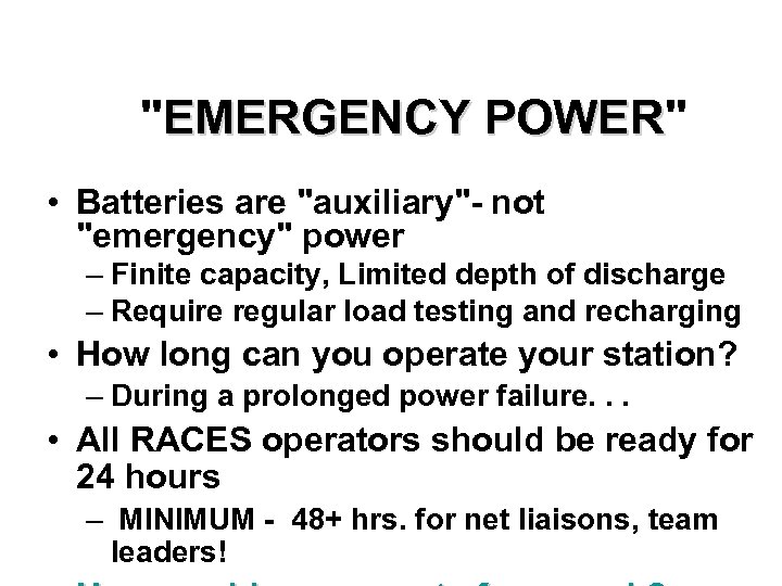"EMERGENCY POWER" POWER • Batteries are "auxiliary"- not "emergency" power – Finite capacity, Limited