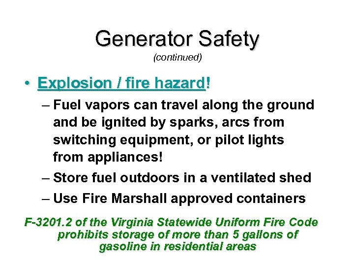 Generator Safety (continued) • Explosion / fire hazard! – Fuel vapors can travel along