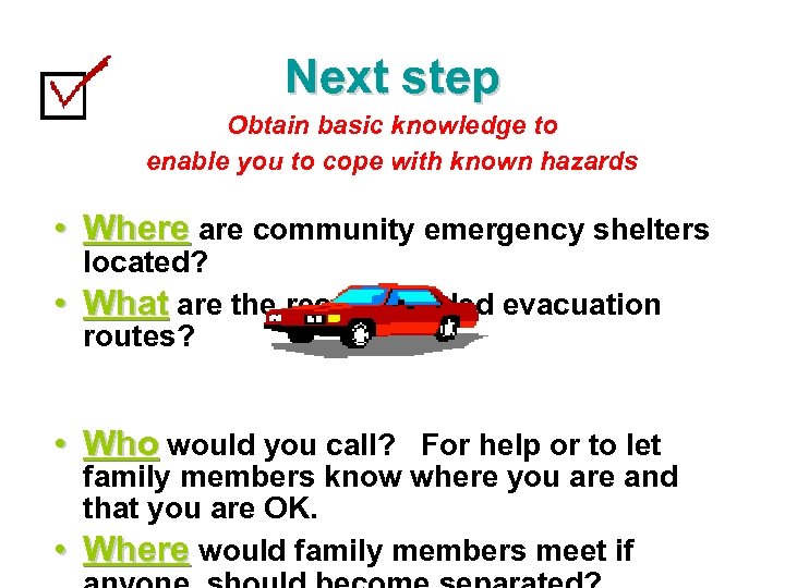 Next step Obtain basic knowledge to enable you to cope with known hazards •