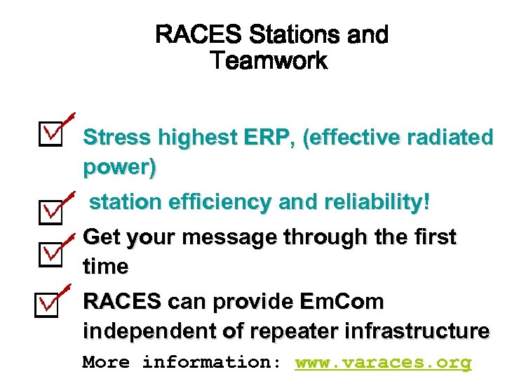 RACES Stations and Teamwork Stress highest ERP, (effective radiated power) station efficiency and reliability!