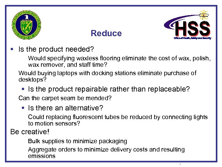 Reduce § Is the product needed? Would specifying waxless flooring eliminate the cost of