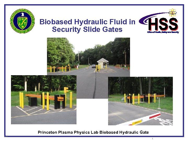 Biobased Hydraulic Fluid in Security Slide Gates Princeton Plasma Physics Lab Biobased Hydraulic Gate