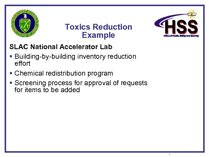 Toxics Reduction Example SLAC National Accelerator Lab § Building-by-building inventory reduction effort § Chemical