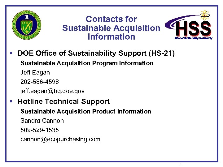 Contacts for Sustainable Acquisition Information § DOE Office of Sustainability Support (HS-21) Sustainable Acquisition